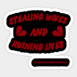 Stealing wives and ruining lives Sticker